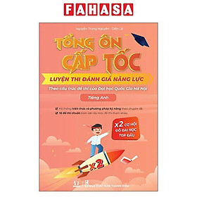 Tổng Ôn Cấp Tốc - Luyện Thi Đánh Giá Năng Lực Theo Cấu Trúc Đề Thi Đại Học Quốc Gia Hà Nội - K.Học, T.Anh, Đ.Lượng & Đ.Tính