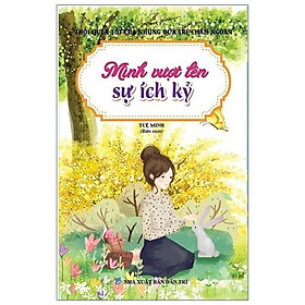 Thói Quen Tốt Của Những Đứa Trẻ Chăm Ngoan - Mình Vượt Lên Sự Ích Kỷ