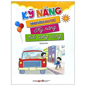 Kỹ Năng Sinh Tồn Cho Trẻ - Kỹ Năng Nơi Công Cộng