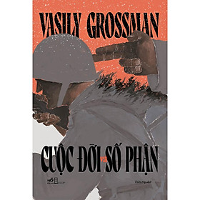 Cuộc đời và số phận (Vasily Semyonovich Grossman) (Bìa cứng) - Bản Quyền