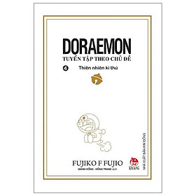 Doraemon - Tuyển Tập Theo Chủ Đề Tập 4: Thiên Nhiên Kì Thú (Tái Bản 2019)
