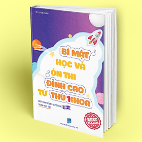 Bí Mật Học Và Ôn Thi Đỉnh Cao Từ Thủ Khoa (Tập 1)