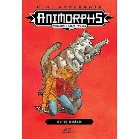 Animorphs - Người Hóa Thú (Tập 2) : Vị Khách