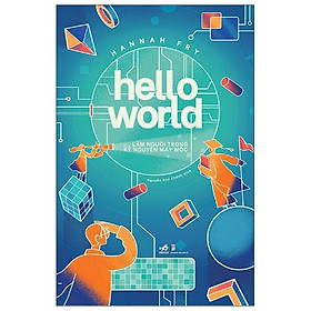 Sách Hello World- Làm Người Trong Kỷ Nguyên Máy Móc - Lam