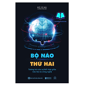 Sách - Bộ não thứ hai: Tương lai của sự kết hợp giữa não bộ và công nghệ (MC)