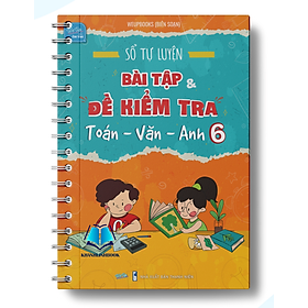Sách - Sổ Tự luyện Bài tập và Đề Kiểm tra Toán Văn Anh lớp 6 (WU)