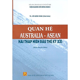 Sách - Quan Hệ Australia - Asean - Hai Thập Niên Đầu Thế Kỷ XXI