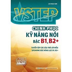Vstep - Chinh Phục Kỹ Năng Nói Bậc B1, B2+
(MGB)