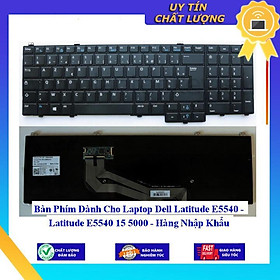 Bàn Phím dùng cho Laptop Dell Latitude E5540 - Latitude E5540 15 5000 - Hàng Nhập Khẩu New Seal