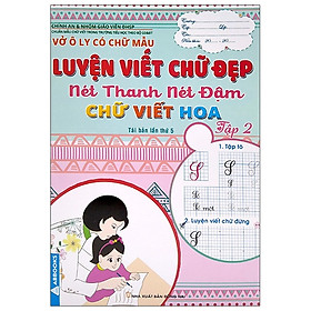 Hình ảnh Vở Ô Ly Có Chữ Mẫu Luyện Viết Chữ Đẹp - Nét Thanh Nét Đậm, Chữ Viết Hoa - Tập 2 (Tái Bản)