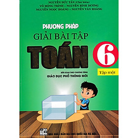 [Download Sách] Phương Pháp Giải Bài Tập Toán 6 - Tập 1 (Theo Chương Trình Giáo Dục Phổ Thông Mới) 