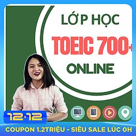 Khóa Học Online Luyện TOEIC 700+