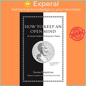 Sách - How to Keep an Open Mind - An Ancient Guide to Thinking Like a Skepti by tus Empiricus (UK edition, hardcover)