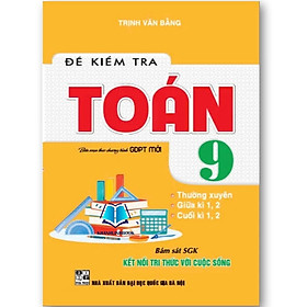 Sách - Đề Kiểm Tra Toán 9 (Bám Sát SGK Kết Nối Tri Thức Với Cuộc Sống) - HA