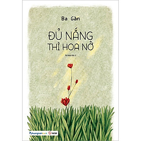 Sách Đủ Nắng Thì Hoa Nở