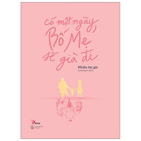 Có Một Ngày, Bố Mẹ Sẽ Già Đi (Tặng Bookmark)