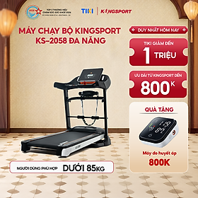 Miễn phí lắp đặt | Máy chạy bộ KINGSPORT KS-2058 đa năng, nâng dốc tự động 18%, tốc độ tối đa 18km/h, khung sườn chắc chắn, cân nặng phù hợp từ dưới 80-85kg
