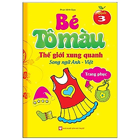 Bé Tô Màu Thế Giới Xung Quanh Song Ngữ Anh-Việt – Trang Phục (Quyển 3)