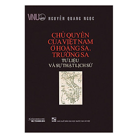 Nơi bán Chủ Quyền Của Việt Nam Ở Hoàng Sa, Trường Sa - Tư Liệu Và Sự Thật Lịch Sử - Giá Từ -1đ