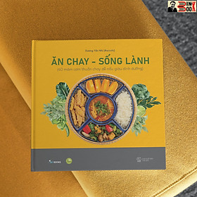 Hình ảnh (Bìa cứng) ĂN CHAY - SỐNG LÀNH (TÁI BẢN 2023) – Dương Yến Nhi - AZ Việt Nam_ NXB Thế Giới 