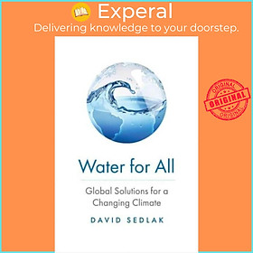Sách - Water for All - Global Solutions for a Changing Climate by David Sedlak (UK edition, hardcover)