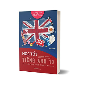 Học Tốt Tiếng Anh 10 – Theo Chương Trình Global Success