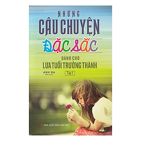 Nơi bán Những Câu Chuyện Đặc Sắc Dành Cho Lứa Tuổi Trưởng Thành (Tập 1) - Giá Từ -1đ