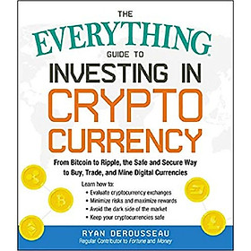 Hình ảnh The Everything Guide to Investing in Cryptocurrency: From Bitcoin to Ripple, the Safe and Secure Way to Buy, Trade, and Mine Digital Currencies 