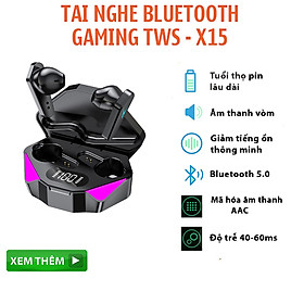 Tai nghe không dây gaming X15 TWS công nghệ Bluetooth 5.0 cảm biến chạm, không có độ trễ, thiết kế thể thao ( Chip Jerry 6976D5)