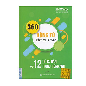 360 Động Từ Bất Quy Tắc Và 12 Thì Cơ Bản Trong Tiếng Anh