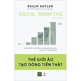 [Download Sách] Digital Marketing: Thế Giới Ảo Tạo Dòng Tiền Thật (Sức Mạnh Của Việc Xây Dựng Tương Tác Trên Các Nền Tảng Số)