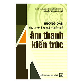 [Download Sách] Hướng Dẫn Tính Toán Và Thiết Kế Âm Thanh Kiến Trúc