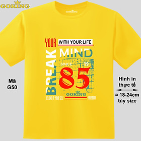 BREAK YOUR MIND, mã G50. Áo thun in hình chữ siêu đẹp cho nam nữ, form unisex. Áo phông hàng hiệu GOKING. Quà tặng cao cấp cho gia đình, cặp đôi, hội nhóm, doanh nghiệp