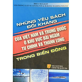 Những yêu sách đối kháng của Việt Nam và Trung Quốc ở khu vực bãi ngầm Tư Chính và Thanh Long trong Biển Đông
