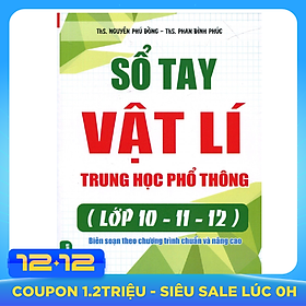Sổ Tay Vật Lí Trung Học Phổ Thông (Lớp 10 - 11 - 12)