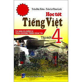 [Download Sách] Học Tốt Tiếng Việt 4 Tập 1 (Tái Bản - Có Chỉnh Lí Theo Chương Trình Giảm Tải)