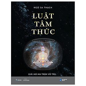 Luật Tâm Thức - Giải Mã Ma Trận Vũ Trụ