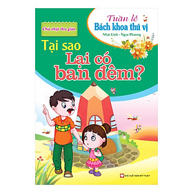 [Download Sách] Tuần Lễ Bách Khoa Thú Vị - Chủ Nhật Thư Giãn - Tại Sao Lại Có Ban Đêm?