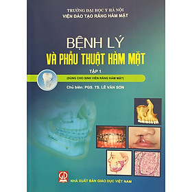 Bệnh lý và phẫu thuật hàm mặt tập 1