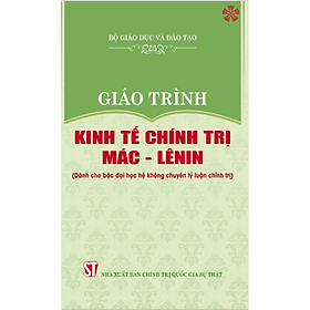 Giáo trình kinh tế chính trị Mác - Lê Nin (Dành cho bậc đại học hệ không chuyên lý luận chính trị)