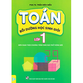 Toán Bồi Dưỡng Học Sinh Giỏi Lớp 1 (Biên Soạn Theo Chương Trình Giáo Dục Phổ Thông Mới - ND) 