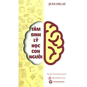 Tâm Sinh Lý Học Con Người - Jean Delay; Nguyễn Thị Hồng Nhung dịch - Jean Henri Fabre