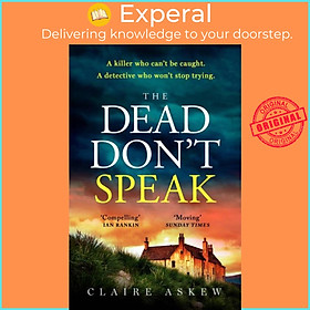 Sách - The Dead Don't Speak - a completely gripping crime thriller for 2023 guar by Claire Askew (UK edition, hardcover)