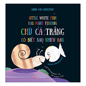 [Download Sách] Chú Cá Trắng Có Biết Bao Nhiêu Bạn - Little White Fish Has Many Friends