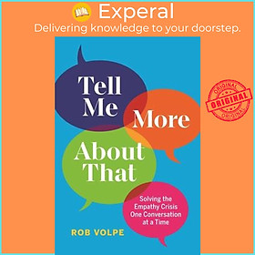 Hình ảnh Sách - Tell Me More About That : Solving the Empathy Crisis One Conversation at a Time by Rob Volpe (hardcover)