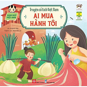 Truyện Cổ Tích Việt Nam - Ai Mua Hành Tôi (Song ngữ Việt-Anh)