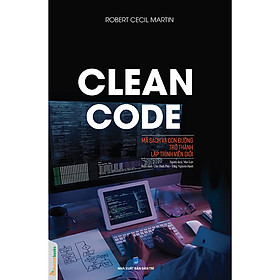 [Download Sách] Clean Code – Mã Sạch Và Con Đường Trở Thành Lập Trình Viên Giỏi