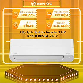 Máy lạnh Toshiba Inverter 2 HP RAS-H18P2KCVG-V - HÀNG CHÍNH HÃNG - CHỈ GIAO HCM