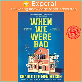 Sách - When We Were Bad - the dazzling, Women’s Prize-shortlisted novel f by Charlotte Mendelson (UK edition, paperback)