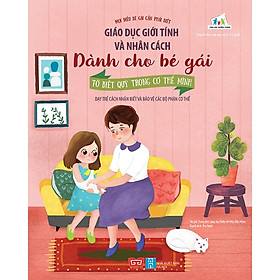 Sách Giáo Dục Giới Tính Và Nhân Cách Dành Cho Bé Gái - Tớ Biết Quý Trọng Cơ Thể Mình